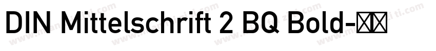 DIN Mittelschrift 2 BQ Bold字体转换